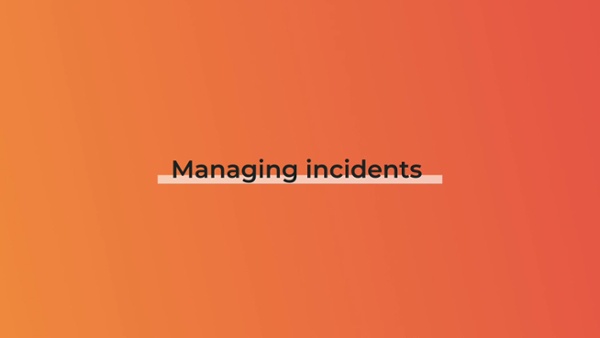 Managing incidents
